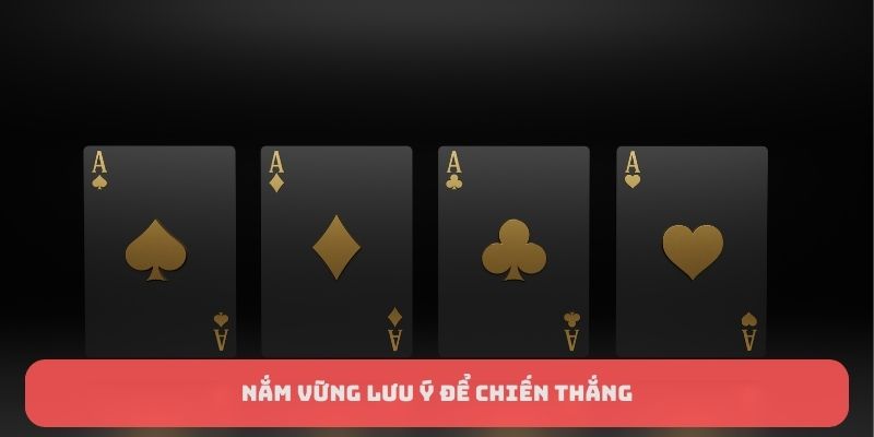 Nắm vững lưu ý để chiến thắng